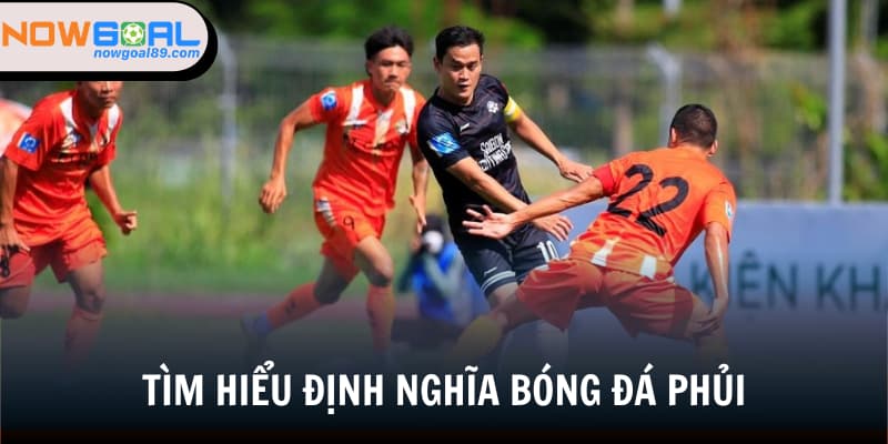 Bóng Đá Phủi - Bộ Môn Thể Thao Đáng Trải Nghiệm Nhất 2025 1 Bóng đá phủi là gì?