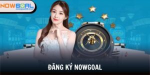 Đăng ký Nowgoal