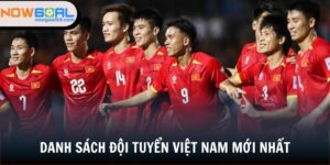 Danh sách Đội Tuyển Việt Nam mới nhất
