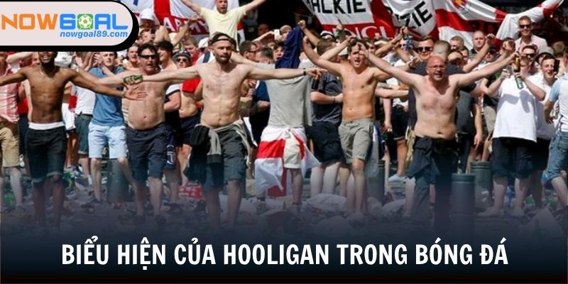 Hooligan có những biểu hiện nào?
