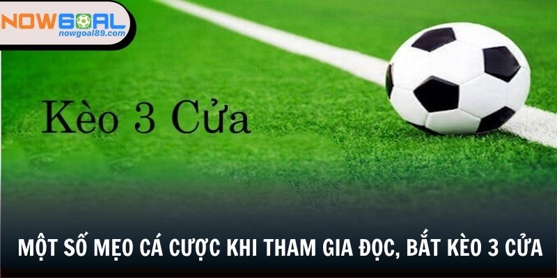 Kèo 3 Cửa - Cược Đến Đây Thưởng Đến Đó Cùng Nowgoal 3 Một số mẹo cá cược khi tham gia đọc, bắt kèo 3 cửa