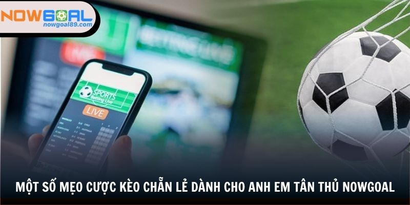 Kèo Chẵn Lẻ - Cơ Hội Làm Giàu Khi Tham Cá Độ Bóng Đá 3 Một số mẹo cược kèo chẵn lẻ dành cho anh em tân thủ nowgoal