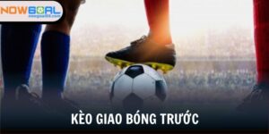 kèo giao bóng trước
