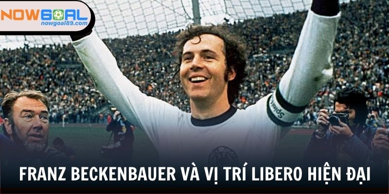 Franz Beckenbauer - Người sản sinh ra vị trí libero hiện đại
