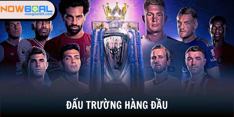 Lịch thi đấu 3 Những đấu trường hàng đầu mà bạn có thể theo dõi tại LTĐ Nowgoal