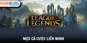 Mẹo cá cược Liên Minh