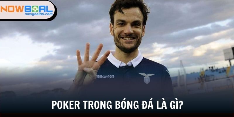 Đôi nét tổng quan về poker trong bóng đá