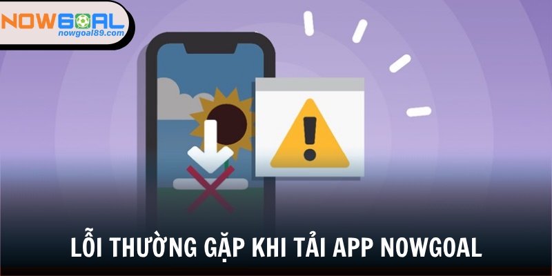 Tải App Nowgoal - Trải Nghiệm Cá Cược Tiện Lợi, Mượt Mà 2 Cách khắc phục một số tình trạng không thể tải app Nowgoal