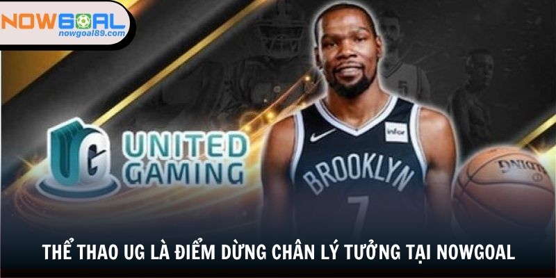 Thể thao UG là điểm dừng chân lý tưởng tại nowgoal