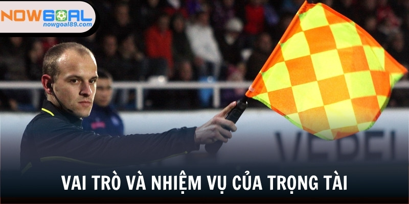 Vai trò và nhiệm vụ của người phán quyết trong bóng đá