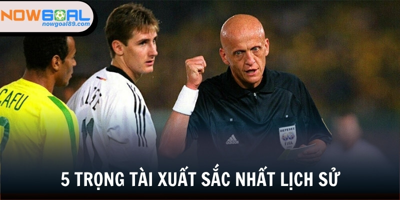 5 cái tên ở vị trí trọng tài xuất sắc nhất lịch sử
