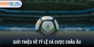 tỷ lệ cá cược Châu Âu