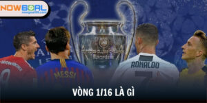 vòng 1/16 là gì